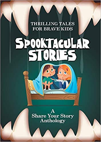 Thrilling Tales for Brave Kids; a spooky anthology